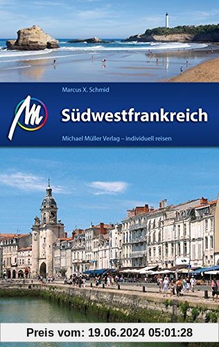 Südwestfrankreich Reiseführer Michael Müller Verlag: Individuell reisen mit vielen praktischen Tipps..